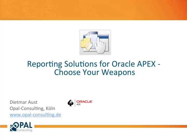 repor ng solu ons for oracle apex choose your weapons