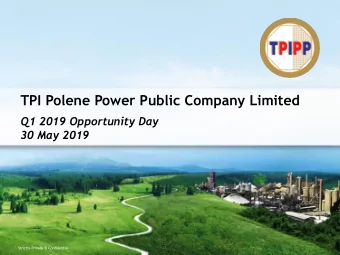 TPI Polene Power Public Company Limited  Q1 2019 Opportunity Day  30 May 2019  Strictly Private