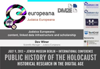 Judaica Europeana:  content, linked data infrastructure and scholarship  Dov Winer Scientific