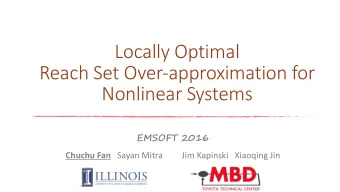 Locally Optimal  Reach Set Over-approximation for  Nonlinear Systems  EMSOFT 2016 Chuchu Fan Sayan