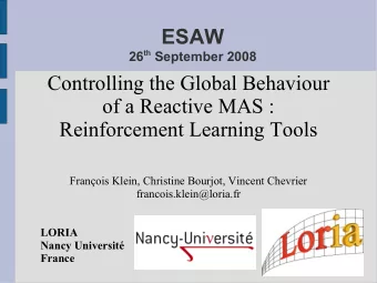 ESAW 26 th September 2008  Controlling the Global Behaviour  of a Reactive MAS :  Reinforcement
