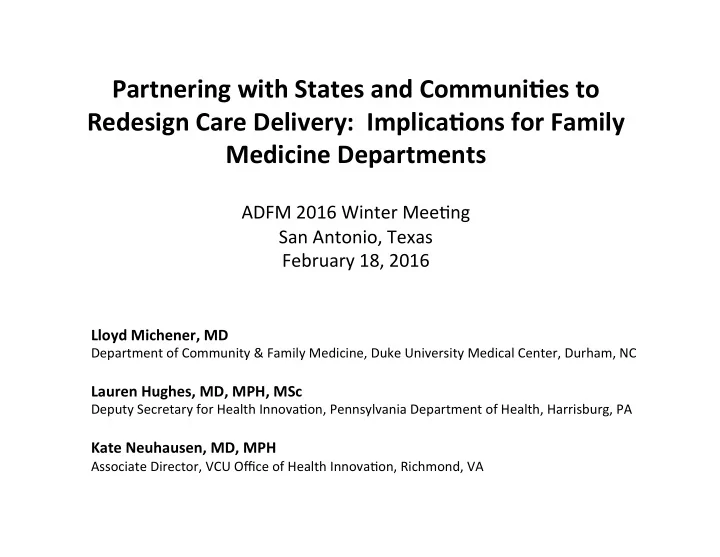 partnering with states and communi3es to redesign care