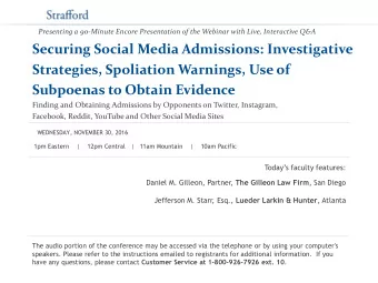Securing Social Media Admissions: Investigative  Strategies, Spoliation Warnings, Use of  Subpoenas