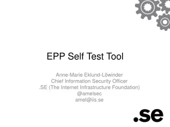 EPP Self Test Tool  Anne-Marie Eklund-Lwinder  Chief Information Security Officer  .SE (The