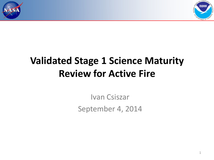 validated stage 1 science maturity review for active fire