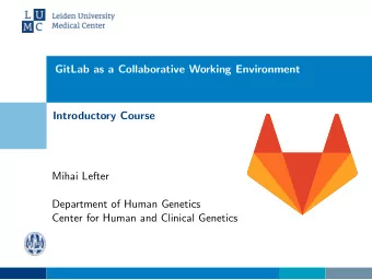 GitLab as a Collaborative Working Environment  Introductory Course  Mihai Lefter  Department of