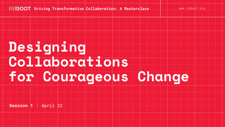 designing collaborations for courageous change