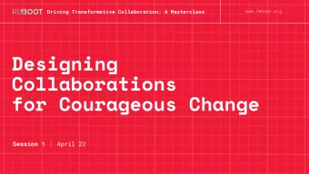 Designing  Collaborations  for Courageous Change Session 1 | April 22  Driving Transformative