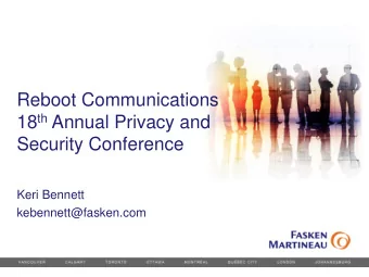Reboot Communications 18 th Annual Privacy and  Security Conference  Keri Bennett