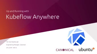 Kubeflow Anywhere  Tim Van Steenburgh  Engineering Manager, Canonical  GTC 2019 - S9515  Zero to