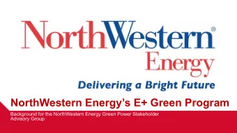 NorthWestern Energys E+ Green Program  Background for the NorthWestern Energy Green Power