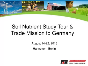 Soil Nutrient Study Tour &amp;  Trade Mission to Germany  August 14-22, 2015  Hannover - Berlin