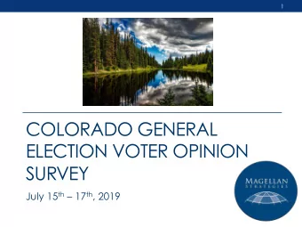 COLORADO GENERAL  ELECTION VOTER OPINION  SURVEY July 15 th  17 th , 2019  2  Colorado General