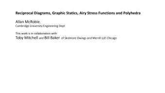 Reciprocal Diagrams, Graphic Statics, Airy Stress Functions and Polyhedra Allan McRobie ,