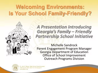 Welcoming Environments:  Is Your School Family-Friendly?  A Presentation Introducing  Georgias
