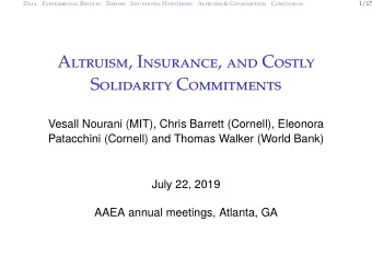Altruism, Insurance, and Costly  Solidarity Commitments  Vesall Nourani (MIT), Chris Barrett