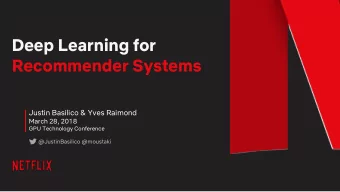 Deep Learning for  Recommender Systems  Justin Basilico &amp; Yves Raimond  March 28, 2018  GPU