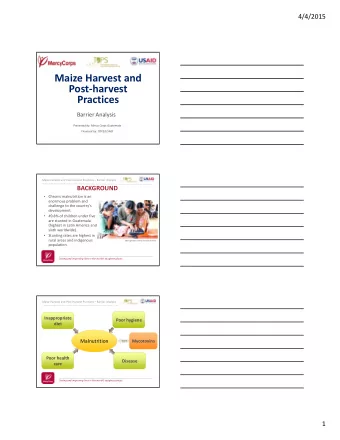 Maize Harvest and Post  harvest  Practices Barrier Analysis Presented by: Mercy Corps Guatemala