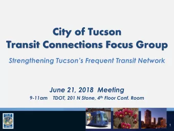 Transit Connections Focus Group Strengthening Tucsons Frequent Transit Network  June 21, 2018