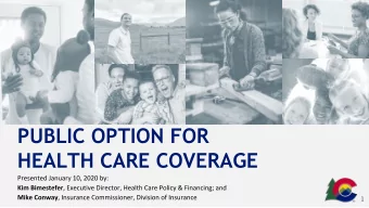 PUBLIC OPTION FOR  HEALTH CARE COVERAGE  1  Agenda          2  What was the Impetus for
