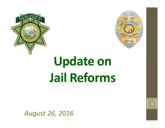 Update on Jail Reforms  1 August 26, 2016 Independent Civilian Oversight Of Custody Operations
