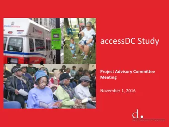 accessDC Study  Project Advisory Committee  Meeting  November 1, 2016  Meeting Agenda
