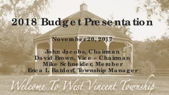 2018 Budge t Pr  e se ntation  Nove mbe r 20, 2017  John Jac obs, Chairman  David Brown, Vic e