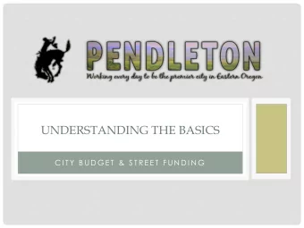 UNDERSTANDING THE BASICS  C I T Y  B U D G E T  &amp;  S T R E E T  F U N D I N G  AGENDA  Brief