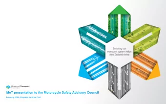 MoT presentation to the Motorcycle Safety Advisory Council  February 2014 | Prepared by Drew Croft