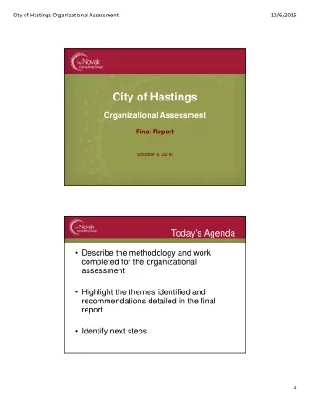 City of Hastings  Organizational Assessment  Final Report  October 6, 2015  Todays Agenda
