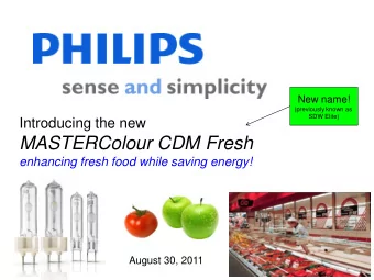 MASTERColour CDM Fresh  enhancing fresh food while saving energy!  August 30, 2011  MASTERColour