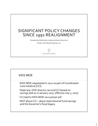 SIGNIFICANT POLICY CHANGES SINCE 1991 REALIGNMENT Presented by Kelly Brooks  Lindsey and Jean
