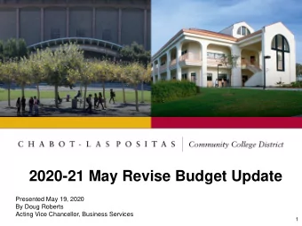 2020-21 May Revise Budget Update  Presented May 19, 2020  By Doug Roberts  Acting Vice Chancellor,