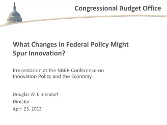 Congressional Budget Office  What Changes in Federal Policy Might  Spur Innovation?  Presentation