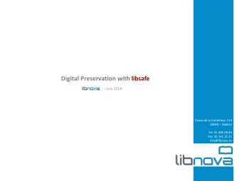 Digital Preservation with libsafe  July 2014  Paseo de la Castellana, 153 28046  Madrid  Tel: