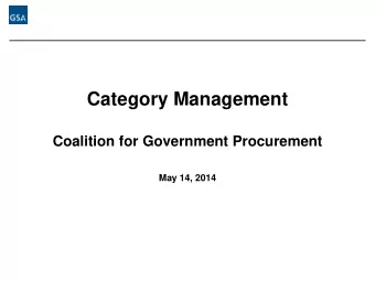 Coalition for Government Procurement  May 14, 2014  The Case for Category Management