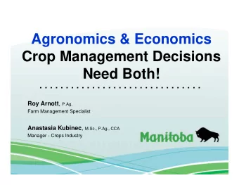 Agronomics &amp; Economics  Crop Management Decisions  Need Both!  . . . . . . . . . . . . . . . .