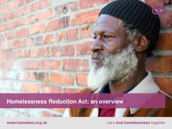 Homelessness Reduction Act: an overview Lets end homelessness together  www.homeless.org.uk