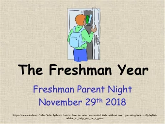 The Freshman Year  Freshman Parent Night November 29 th 2018