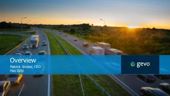 Overview  Patrick Gruber, CEO  May 2020  FORWARD LOOKING STATEMENT  Any statements in this