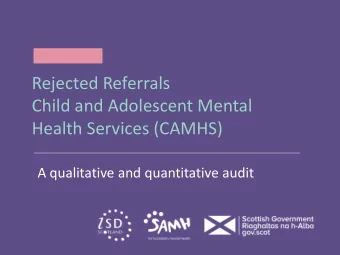 Rejected Referrals  Child and Adolescent Mental  Health Services (CAMHS)  A qualitative and