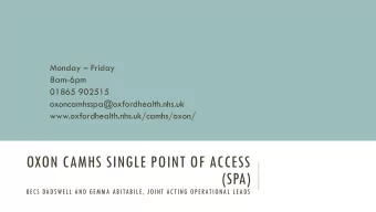 OXON CAMHS SINGLE POINT OF ACCESS  (SPA)  BECS DADSWELL AND GEMMA ABITABILE, JOINT ACTING