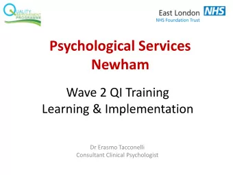 Newham  Wave 2 QI Training  Learning &amp; Implementation  Dr Erasmo Tacconelli  Consultant