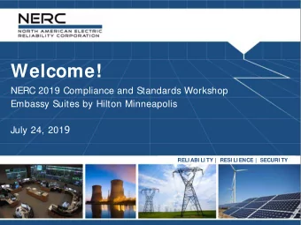 Welcome! NERC 2019 Compliance and Standards Workshop  Embassy Suites by Hilton Minneapolis July 24,