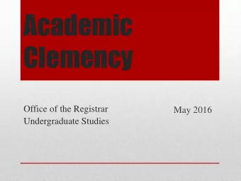 Academic  Clemency  Office of the Registrar  May 2016  Undergraduate Studies  62.0 III-1.30-POLICY