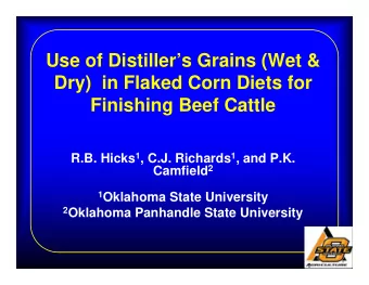 Use of Distillers Grains (Wet &amp;  Dry)  in Flaked Corn Diets for  Finishing Beef Cattle R.B.