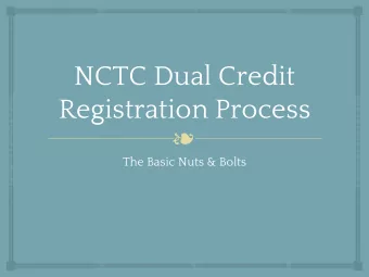 NCTC Dual Credit  Registration Process    The Basic Nuts &amp; Bolts  Contacts    Susan