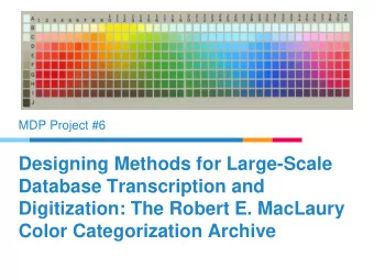 Database Transcription and  Digitization: The Robert E. MacLaury  Color Categorization Archive  Our