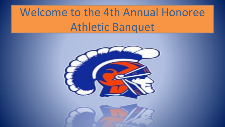 welcome to the 4th annual honoree athletic banquet
