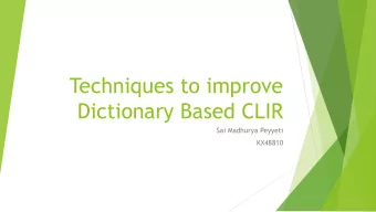 Techniques to improve  Dictionary Based CLIR  Sai Madhurya Peyyeti  KX48810  Different Techniques